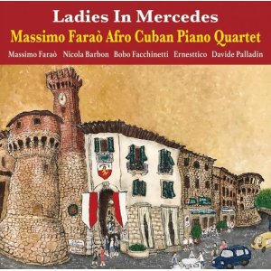 画像: CD  MASSIMO FARAO  AFRO CUBAN PIANO QUARTET  マッツシモ・ファラオ・アフロ・キューバン・ピアノ・カルテット   /   LADIES IN MERCEDES  メルセデスの淑女