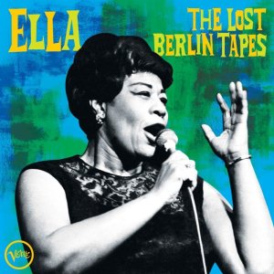 画像: 〔完全未公開ライヴ音源〕SHM-CD ELLA FITZGERALD エラ・フィツジェラルド / Ella: The Lost Berlin Tapes