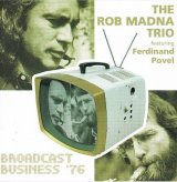 画像: CD THE ROB MADNA TRIO ロブ・マドナ・トリオ /  ブロード・キャスト・ビジネス '76