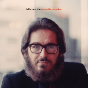 画像: 【奇跡の発掘！完全未発表コンサート音源がリリース！】CD  BILL EVANS ビル・エバンス / ON A FRIDAY EVENING オン・ア・フライデイ・イヴニング