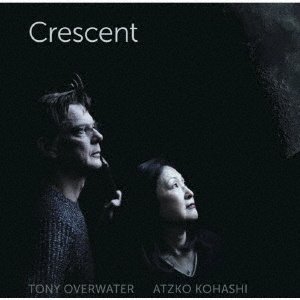 画像: CD   小橋  敦子  ATZKO KOHASHI,   トニー・オーバーウォーター TONY OVERWATER   /  CRESENT  クレッセントクレッセント 