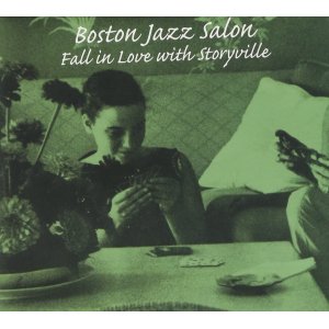 画像: CD   VARIOUS  ARTISTS  /  Boston Jazz Salon: Fall In Love With Storyville  ボストン・ジャズ・サロンボストン・ジャズ・サロン ボストン・ジャズ・サロン