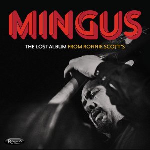 画像: 【送料込み設定商品】3枚組180g重量盤限定LP Charles Mingus チャールズ・ミンガス / The Lost Album From Ronnie Scott's ザ・ロスト・アルバム・フロム・ロニー・スコッツ