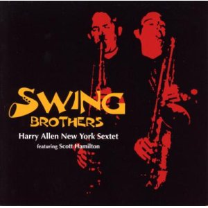 画像: CD   HARRY ALLEN & SCOTT HAMILTON　NEW YORK SEXTET  ハリーアレン &  スコットハミルトン・ニューヨーク・セクステット  /  SWING  BROTHERS　+ 1  スイング・ブラザーズ + 1