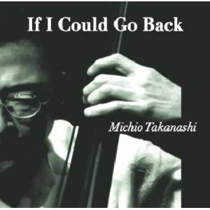 画像: CD 高梨 道生  MICHIO  TAKANASHI   /  If I Could Go Back