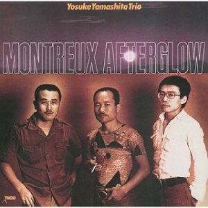 画像: SHM-CD 山下 洋輔トリオ YOSUKE YAMASHITA TRIO  /  MONTREUX AFTERGLOW モントルー・アフター・グロウ