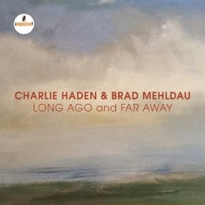 画像: UHQ-CD   CHARLIE HADEN　＆  BRAD MEHLDAU  チャーリー・ヘイデン ＆ ブラッド・メルドー  /  LONG  AGO AND FAR AWAY   ロング・アゴー・アンド・ファー・アウェイ