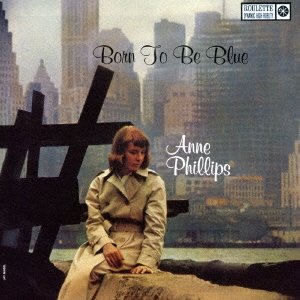 画像: SHM-CD  ANNE PHILLIPS　アン・フィリップス  /   BORN TO BE BLUE   ボーン・トゥ・ビー・ブルー