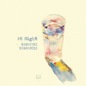 画像: CD 唐口 一之 KAZUYUKI KARAGUCHI / At Night