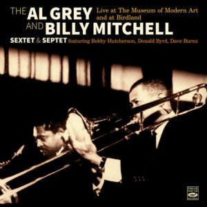 画像: 2枚組CD    AL GREY-BILLY MITCHELL SEXTET & SEPTET  アル・グレイ ビリー・ミッチェル   セクステット & セプテット  /   Live at The Museum of Modern Art and at Birdland 