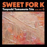 画像: ［渾身のエロール・ガーナーアルバム］CD 山本 剛トリオ TSUYOSHI YAMAMOTO / Sweet for K