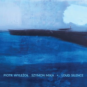 画像: 【ポーランド・ジャズ】CD Piotr Wylezol & Szymon Mika  ピオトル・ウィレゾウ & シモン・ミカ / Loud Silence