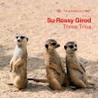 Su　Rossy　Girod / Three Trios