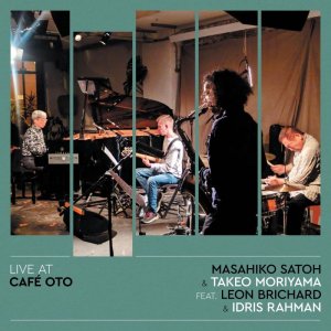 画像: 【BBE Music】国内仕様輸入盤CD  佐藤允彦 & 森山威男 Masahiko Satoh & Takeo Moriyama feat. Idris Rahman And Leon Brichard / ライヴ・アット・CAFÉ OTO