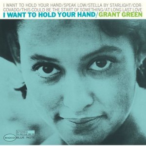 画像: ［Blue Note ］SHM-CD  GRANT  GREEN グラント・グリーン  /  I WANT TO HOLD YOUR HAND 抱きしめたい