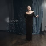 画像: マッティン・ショーステット率いるスウェーデンのピアノ・トリオと共演！輸入盤CD  Claire Martin クレア・マーティン / Almost In Your Arms オールモスト・イン・ユア・アームズ