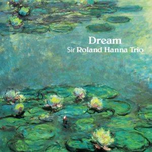 画像: 完全限定180g重量2枚組LP SIR ROLAND HANNA TRIO  サー・ローランド・ハナ・トリオ  /  ドリーム