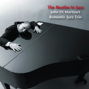 画像: 完全限定180g重量2枚組LP John Di Martino ジョン・ディ・マルティーノ・ロマンティック・ジャズ・トリオ  /  The Beatles In Jazz  ビートルズ・イン・ジャズ