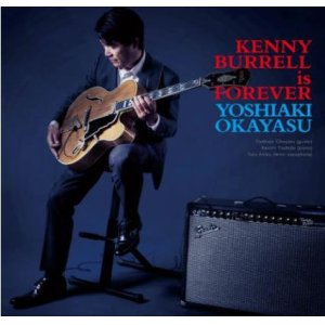 画像: CD 岡安 芳明  YOSHIAKI OKAYASU / KENNY BURRELL IS FOREVER  ケニー・バレル・イズ・フォーエヴァー