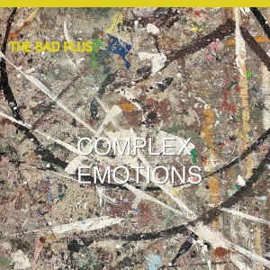 画像: CD THE BAD PLUS ザ・バッド・プラス / Complex Emotions