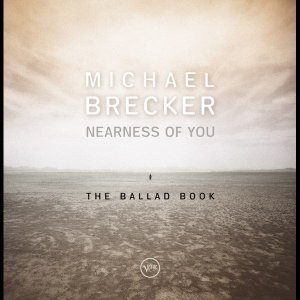 画像: 2枚組重量盤LP MICHAEL BRECKER マイケル・ブレッカー / NEARNESS OF YOU : THE BALLAD BOOK ニアネス・オブ・ユー:ザ・バラード・ブック   