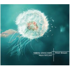 画像: 【Mastering & Mixing  =ステファノ・アメリオ】CD Valerie GRASCHAIRE - Pierre BROUANT ヴァレリー・グラシェール、ピエール・ブローアン / Third stream