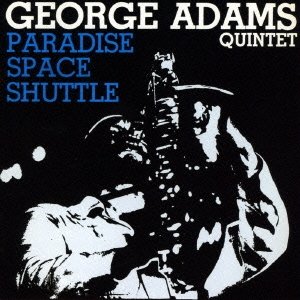 画像: CD  GEORGE ADAMS  QUINTET  ジョージ・アダムス・クインテット   /  PARADISE SPACE SHUTTLE  パラダイス・スペース・シャトル