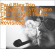 Paul Bley Trio / Floater & Syndrome - The Upright Piano Sessions Revisited