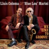 画像: 【Swing Alley】CD Lluis Coloma & Blue Lou Marini ルイ・コロマ & ブルー・ルー・マリーニ / We Like To Groove!