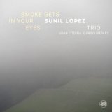 画像: 【Fresh Sound New Talent】CD Sunil Lopez スニル・ロペス / Smoke Gets In Your Eyes