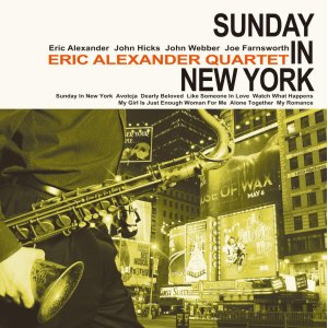 画像: 完全限定180g重量2枚組LP  ERIC ALEXANDER  QUARTET エリック・アレキサンダー・カルテット /   SUNDAY  IN NEW YORK  ニューヨークの休日