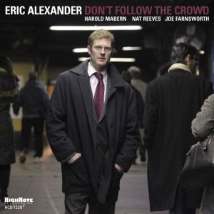 画像: 力強くもホッと和める人情派メロディック・テナーのハートウォーミング名演CD    ERIC ALEXANDER エリック・アレクサンダー / DON'T FOLLOW THE CROWD