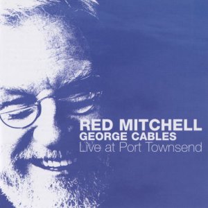 画像: CD RED MITCHELL,GEORGE CABLES レッド・ミッチェル〜ジョージ・ケイブルス /  ライヴ・アット・ポート・タウンゼント