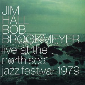 画像: CD JIM HALL,BOB BROOKMEYER ジム・ホール／ボブ・ブルックマイヤー /  ライヴ・アット・ザ・ノース・シー・ジャズ・フェスティバル