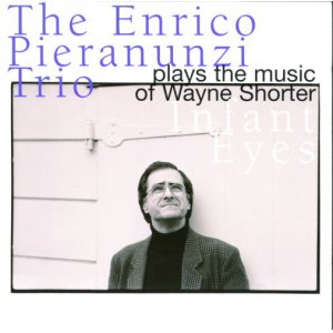 画像: CD ENRICO PIERANUNZI エンリコ・ピアラヌンツィ・トリオ /  インファント・アイズ〜プレイズ・ザ・ミュージック・オブ・ウェイン・ショーター