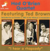 画像: CD HOD O'BRIEN QUARTET FEATURING TED BROWN ホッド・オブライエン・フィーチャリング・テッド・ブラウン  /   I HEAR A RHAPSODY  アイ・ヒア・ア・ラプソディ