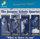 画像: CD THE JACQUES SCHOLS QUARTET ザ・ジャック・ショールズ・カルテット /   WHAT IS THERE  TO SAY  ホワット・イズ・ゼア・トゥ・セイ