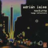 画像: CD ADRIAN IAIES アドリアン・イアイエス /  ノクトゥルナ（タンゴ・リフレクションズ）