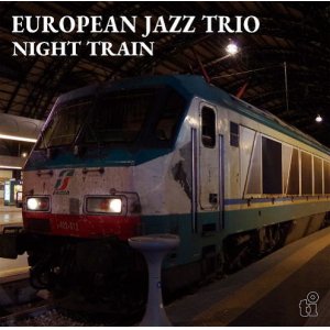 画像: CD EUROPEAN JAZZ TRIO ヨーロピアン・ジャズ・トリオ /  NIGHT  TRAIN  ナイト・トレイン