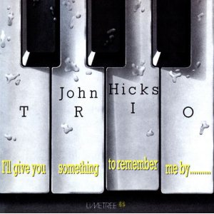 画像: CD JOHN HICKS TRIO ジョン・ヒックス・トリオ /  I'll Give You Something To Remember Me By...  アイル・ギヴ・ユー・サムシング・トゥ・リメンバー・ミー…