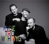 画像: 爽涼な音色で瑞々しく魅せる伝統志向の渋旨バップ・ピアノ MICHEL VAN DER ESCH TRIO / WYHIWYG ( WHAT YOU HEAR IS WHAT YOU GET )