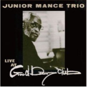 画像: CD JUNIOR MANCE TRIO ジュニア・マンス・トリオ /  ライヴ・アット・グッド・デイ・クラブ