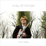 画像: CD   田中  裕一  YUICHI TANAKA   / A HILL OF THE SUN  太陽の丘