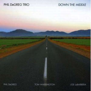 画像: メロディと躍動感 CD    PHIL DEGREG   フィル・デグレグ  TRIO / DOWN THE MIDDLE