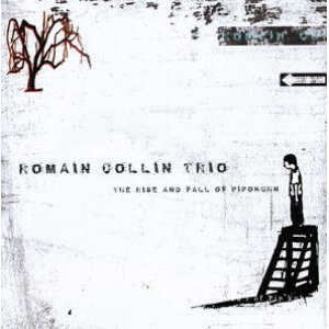 画像: CD   ROMAIN COLLIN TRIO / THE RISE AND FALL OF PIPOKUHN