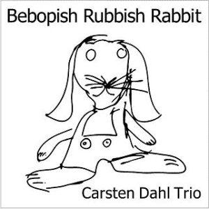 画像: 魂のこもった一音一音     CARSTEN DAHL  カーステン・ダール TRIO / BEBOPISH RUBBISH RABBIT