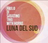 画像: CD PAOLO DI SABATINO TRIO WITH HORNS パオロ・ディ・サバティーノ / LUNA DEL SUD