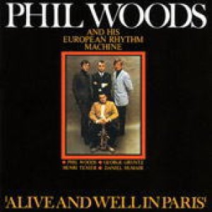 画像: SHM-CD  PHIL WOODS & EUROPEAN RHYTHM MACHINE フィル・ウッズ & ヨーロピアン・マシーン / ALIVE AND WELL IN PARIS アライヴ・アンド・ウェル・イン・パリス