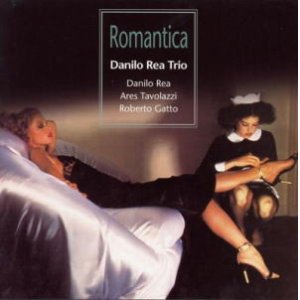 画像: W紙ジャケットCD   DANILO REA TRIO　 ダニーロ・レア・トリオ　/  ロマンティカ