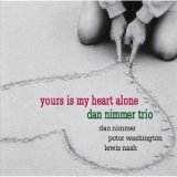 画像: W紙ジャケットCD DAN NIMMER 　 ダン・ニマー・トリオ /  YOURS IS MY HEART ALONE  ユアーズ・イズ・マイ・ハート・アローン